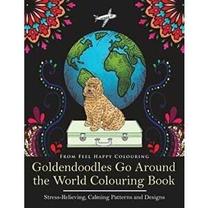 Goldendoodles Go Around the World Colouring Book: Goldendoodle Coloring Book - Perfect Goldendoodle Gifts Idea for Adults and Older Kids, Paperback - imagine