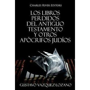 Los Libros Perdidos del Antiguo Testamento y Otros Apcrifos Judos, Paperback - Gustavo Vazquez-Lozano imagine
