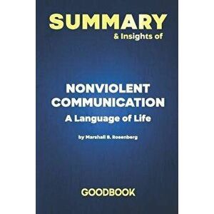 Summary & Insights of Nonviolent Communication A Language of Life by Marshall B. Rosenberg - Goodbook, Paperback - Goodbook imagine