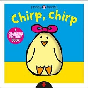 Chirp, Chirp: A Changing Picture Book, Hardcover - Roger Priddy imagine