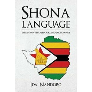 Shona Language: The Shona Phrasebook and Dictionary, Paperback - Idai Nandoro imagine