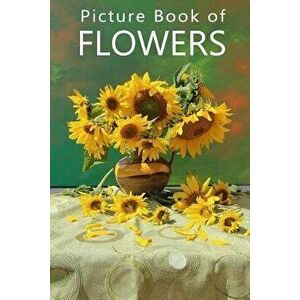 Picture Book of Flowers: For Seniors with Dementia, Memory Loss, or Confusion (No Text), Paperback - Mighty Oak Books imagine