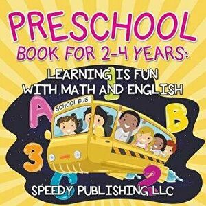 Preschool Book For 2-4 Years: Learning is Fun with Math and English, Paperback - Speedy Publishing LLC imagine