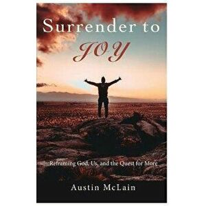 Surrender to Joy, Paperback - Austin McLain imagine