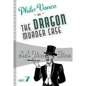 The Dragon Murder Case, Paperback - S. S. Van Dine imagine