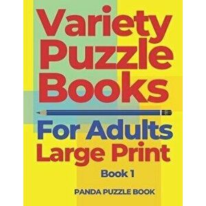 Variety Puzzle Books For Adults Large Print - Book 1: Puzzle Book collections of Sudoku Puzzles, Kakuro Puzzle, Word Search Puzzles, Shikaku Puzzle an imagine