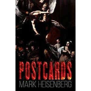 Postcards, Paperback - Mark Heisenberg imagine