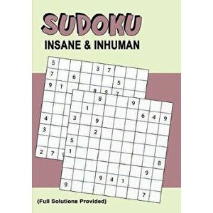 Sudoku Insane & Inhuman: Killer Sudoku Puzzles for Advanced & Experienced Players - Extremely Hard to Hardest for Experts, Paperback - Puzzle Press imagine