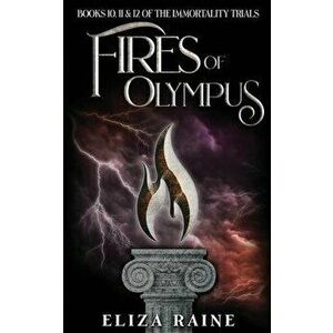 Fires of Olympus: Books Ten, Eleven & Twelve, Paperback - Eliza Raine imagine