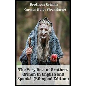 The Very Best of Brothers Grimm In English and Spanish (Bilingual Edition), Paperback - Brothers Grimm imagine