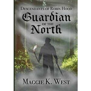 Guardian of the North, Paperback - Maggie K. West imagine