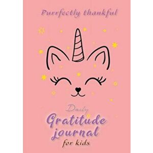 Purrfectly Thankful! Daily Gratitude Journal for Kids (A5 - 5.8 x 8.3 inch), Paperback - Blank Classic imagine