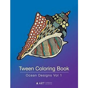 Tween Coloring Book: Ocean Designs Vol 1: Colouring Book for Teenagers, Young Adults, Boys, Girls, Ages 9-12, 13-16, Cute Arts & Craft Gift, Paperback imagine