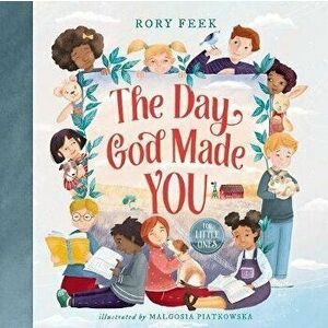 The Day God Made You for Little Ones, Hardcover - Rory Feek imagine