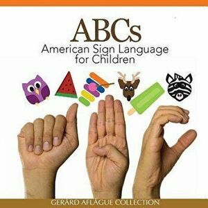 ABCs American Sign Language for Children, Paperback - Gerard V. Aflague imagine