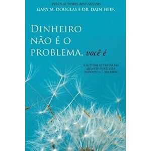 Dinheiro no o problema, voc (Money Isn't The Problem, You Are Portuguese), Paperback - Gary M. Douglas imagine