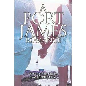 A Port James Romance, Paperback - Jay Diedreck imagine