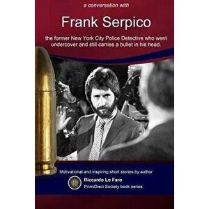 Frank Serpico: 44 Years With A Bullet In MY Head, Paperback - Riccardo Lo Faro imagine