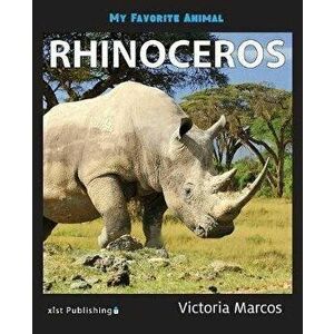 My Favorite Animal: Rhinoceros, Paperback - Victoria Marcos imagine