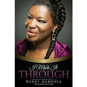 I Made It Through, Paperback - Bukky Agboola imagine