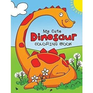My Cute Dinosaur Coloring Book for Toddlers: Fun Children's Coloring Book for Boys & Girls with 50 Adorable Dinosaur Pages for Toddlers & Kids to Colo imagine