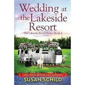 Wedding at the Lakeside Resort, Paperback - Susan Schild imagine