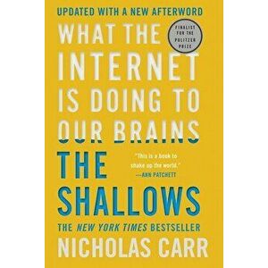 The Shallows: What the Internet Is Doing to Our Brains, Paperback - Nicholas Carr imagine
