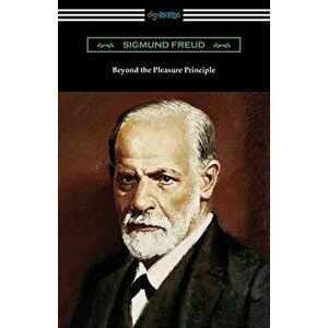Beyond the Pleasure Principle, Paperback - Sigmund Freud imagine