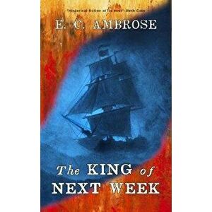 The King of Next Week, Paperback - E. C. Ambrose imagine