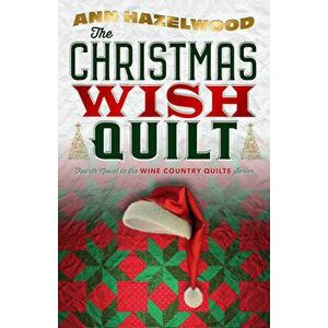 The Christmas Wish Quilt, Paperback - Ann Hazelwood imagine
