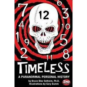 Timeless: A Paranormal Personal History, Paperback - Gary Dumm imagine