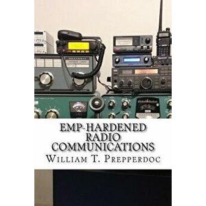 EMP-Hardened Radio Communications, Paperback - William T. Prepperdoc imagine