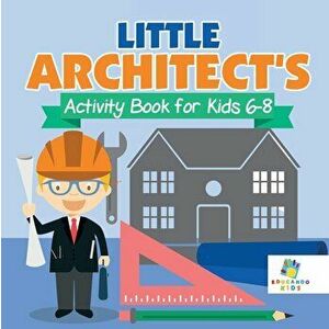 Little Architect's Activity Book for Kids 6-8, Paperback - Educando Kids imagine