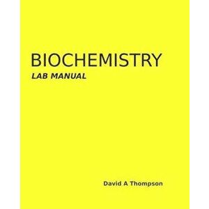 Biochemistry Lab Manual, Paperback - David a. Thompson imagine