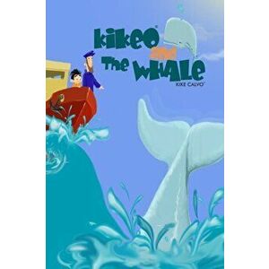 Kikeo and The Whale . Ocean Conservation Children Book . Bedtime Story for Kids ., Paperback - Kike Calvo imagine