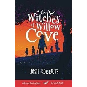 The Witches of Willow Cove, Paperback - Josh Roberts imagine