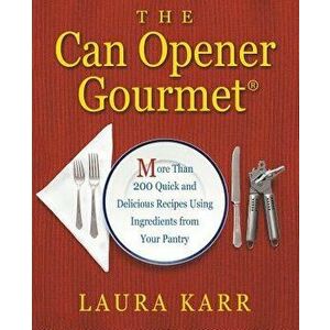 The Can Opener Gourmet, Paperback - Laura Karr imagine