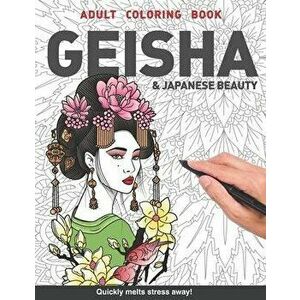 Geisha Adults Coloring Book: beautiful Japanese women gift Japan for adults relaxation art large creativity grown ups coloring relaxation stress re, P imagine
