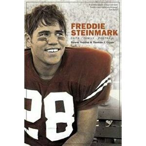 Freddie Steinmark: Faith, Family, Football, Paperback - Bower Yousse imagine