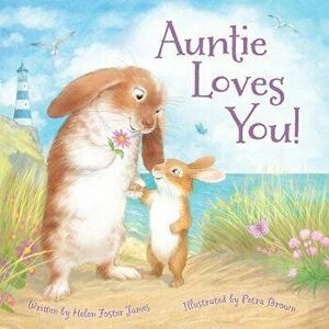 Auntie Loves You!, Hardcover - Helen Foster James imagine