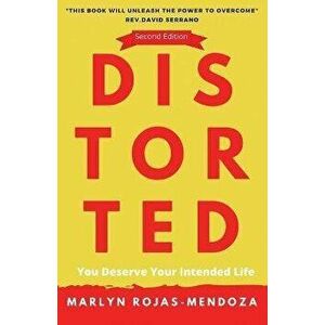 Distorted: You Deserve Your Intended Life, Paperback - Marlyn Rojas imagine