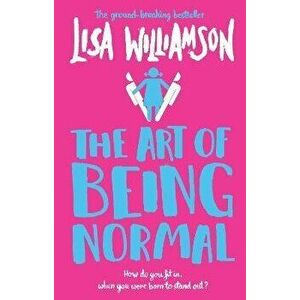 Art of Being Normal, Paperback - Lisa Williamson imagine