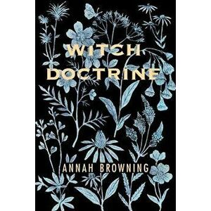 Witch Doctrine: Poems, Paperback - Annah Browning imagine