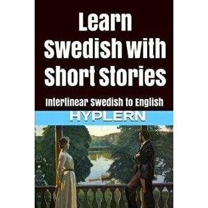 Learn Swedish with Short Stories: Interlinear Swedish to English, Paperback - Bermuda Word Hyplern imagine