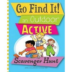 Go Find It! an Outdoor Active Scavenger Hunt, Paperback - Anastasia Kierst imagine