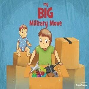 My BIG Military Move, Paperback - Tessa Tovado imagine