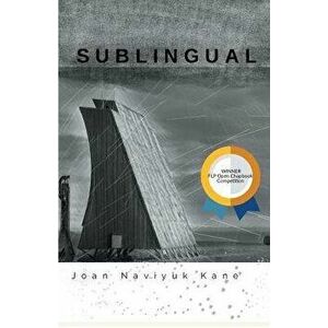 Sublingual: Winner of the 2017 Open Chapbook Competition, Paperback - Joan Naviyuk Kane imagine