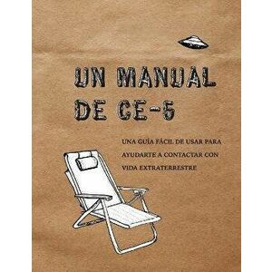 Un Manual CE-5: Una gua fcil de usar para ayudarte a contactar con vida extraterrestre, Paperback - *** imagine