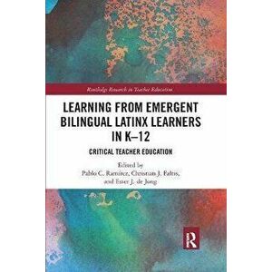 Learning from Emergent Bilingual Latinx Learners in K-12. Critical Teacher Education, Paperback - *** imagine