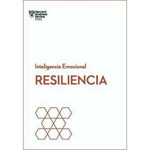 Resiliencia. Serie Inteligencia Emocional HBR, Paperback - Harvard Business Review imagine